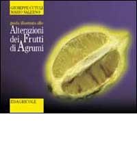 Guida illustrata alle alterazioni dei frutti di agrumi di Mario Salerno, Giuseppe Cutuli edito da Edagricole