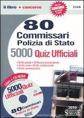 Ottanta commissari polizia di Stato. 5.000 quiz ufficiali. Con CD-ROM edito da Edizioni Giuridiche Simone