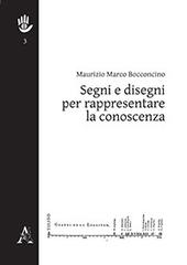 Segni e disegni per rappresentare la conoscenza di Maurizio Marco Bocconcino edito da Aracne