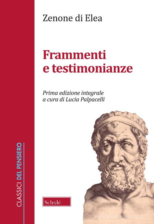 Frammenti e testimonianze. Testo greco a fronte. Ediz. integrale di Zenone di Elea edito da Scholé