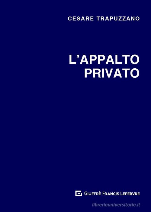 L' appalto privato di Cesare Trapuzzano edito da Giuffrè
