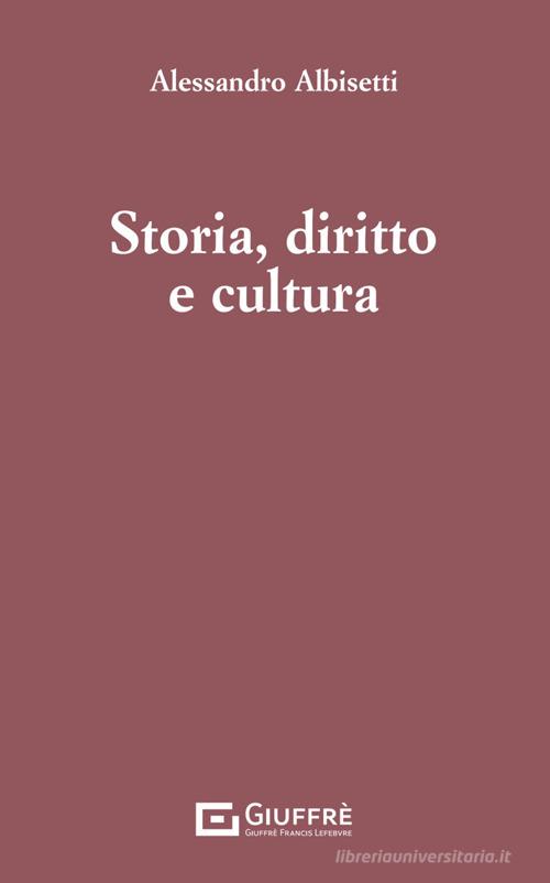 Storia, diritto e cultura di Alessandro Albisetti edito da Giuffrè