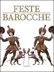 Feste barocche. Cerimonie e spettacoli alla corte dei Savoia tra Cinque e settecento. Catalogo della mostra (Torino, 7 aprile-5 luglio 2009) edito da Silvana