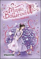 La fata Madrina. Magic ballerina vol.5 di Darcey Bussell edito da De Agostini