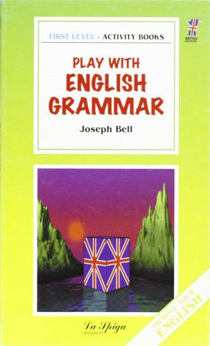 Play with english grammar di Joseph Bell edito da La Spiga Languages