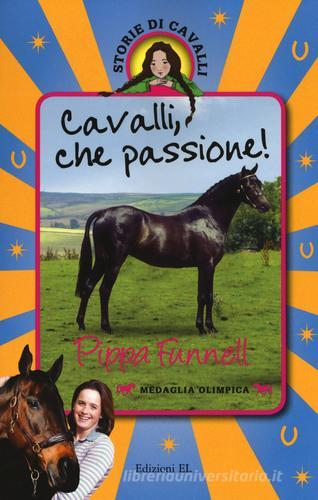 Cavalli, che passione! Storie di cavalli di Pippa Funnell edito da EL