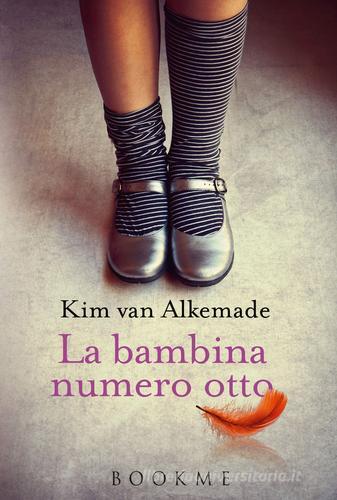 La bambina numero otto di Kim Van Alkemade edito da Bookme