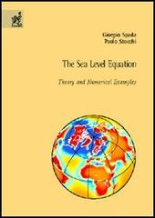 The sea level equation: theory and numerical examples di Giorgio Spada, Paolo Stocchi edito da Aracne