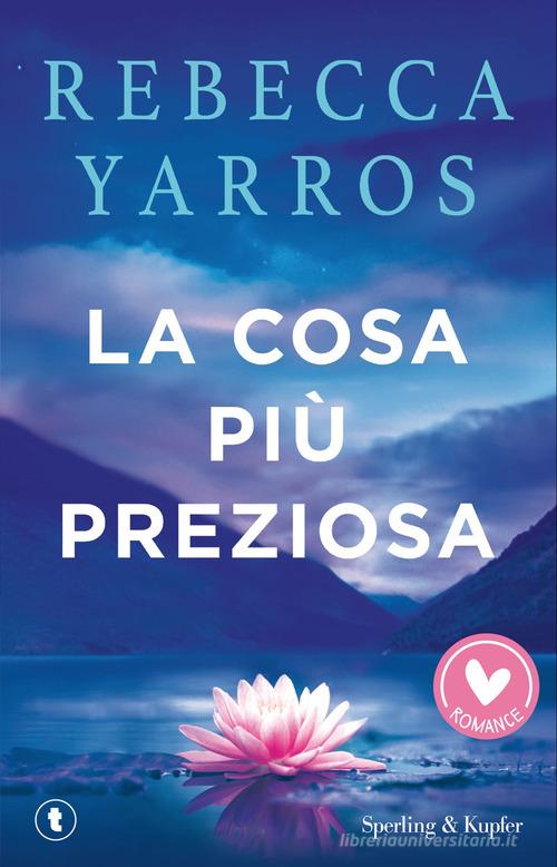 Libro La cosa più preziosa di Rebecca Yarros Romance di Sperling & Kupfer