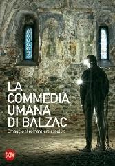 La commedia umana di Balzac. Omaggio al romanziere assoluto. Ediz. illustrata edito da Skira