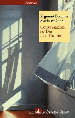 Conversazioni su Dio e sull'uomo di Zygmunt Bauman, Stanislaw Obirek edito da Laterza