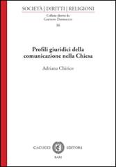 Profili giuridici della comunicazione nella Chiesa di Adriana Chirico edito da Cacucci