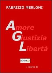 AGL. Amore giustizia libertà di Fabrizio Merloni edito da Photocity.it