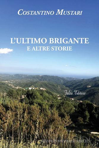 Libro L'ultimo brigante e altre storie di Costantino Mustari di Falco Editore