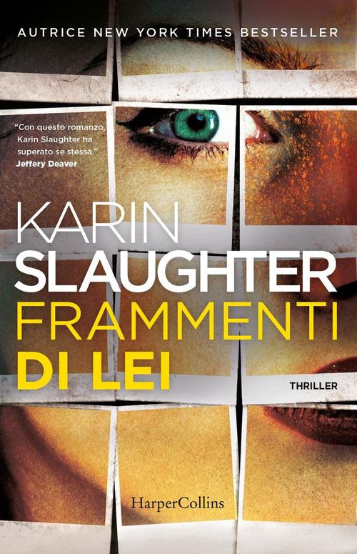 Frammenti di lei di Karin Slaughter edito da HarperCollins Italia