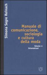 Manuale di comunicazione, sociologia e cultura della moda vol.4 di Simona Segre Reinach edito da Booklet Milano