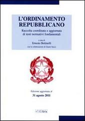 L' ordinamento repubblicano. Raccolta coordinata e aggiornata di testi normativi fondamentali di Ernesto Bettinelli edito da Ibis