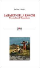 L' alfabeto della ragione. Necessità dell'Illuminismo di Michele Palumbo edito da Palomar