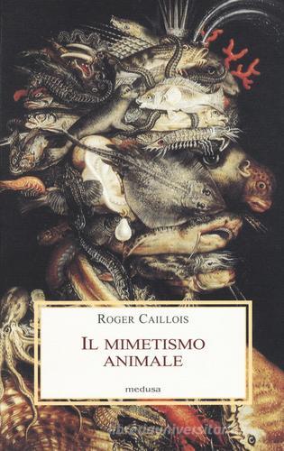 Il mimetismo animale di Roger Caillois edito da Medusa Edizioni