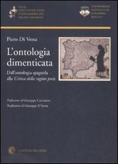 L' ontologia dimenticata. Dall'ontologia spagnola alla «Critica della ragion pura» di Piero Di Vona edito da La Città del Sole