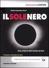 Il sole nero. Alla scoperta dell'eclisse di sole di Emilio Sassone Corsi edito da Gremese Editore