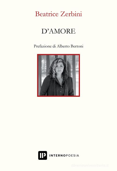 D'amore di Beatrice Zerbini edito da Interno Poesia Editore