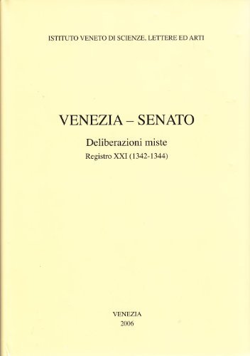Venezia-Senato. Deliberazioni miste. Registro XXI (1342-1344). Testo latino a fronte edito da Ist. Veneto di Scienze