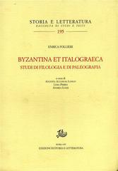 Byzantina et italograeca. Studi di filologia e di paleografia di Enrica Follieri edito da Storia e Letteratura