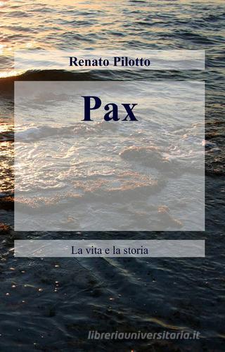 Pax di Renato Pilotto edito da Pubblicato dall'Autore