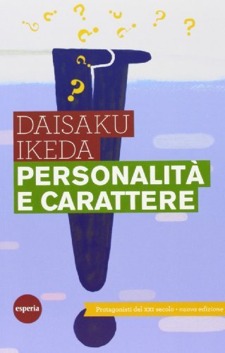 Personalità e carattere. Protagonisti del XXI secolo di Daisaku Ikeda edito da Esperia