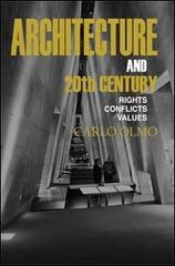 Architecture and the 20th Century. Rights-conflicts-values di Carlo Olmo edito da Listlab
