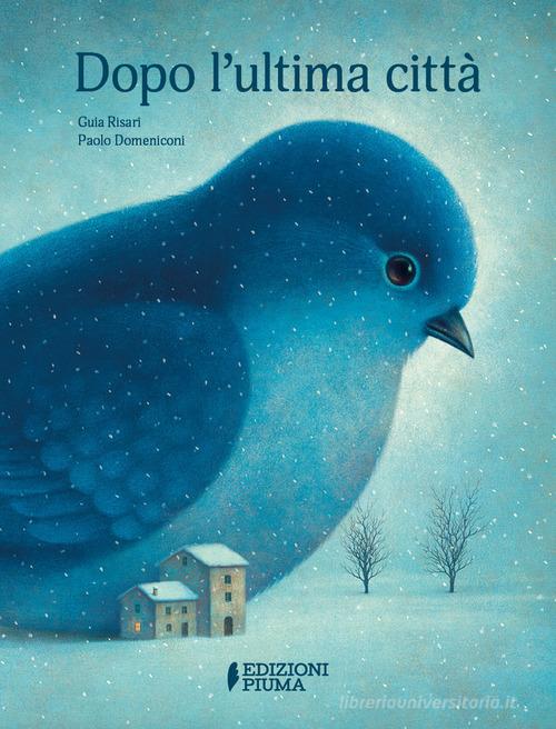 Dopo l'ultima città. Ediz. a colori di Guia Risari edito da Edizioni Piuma