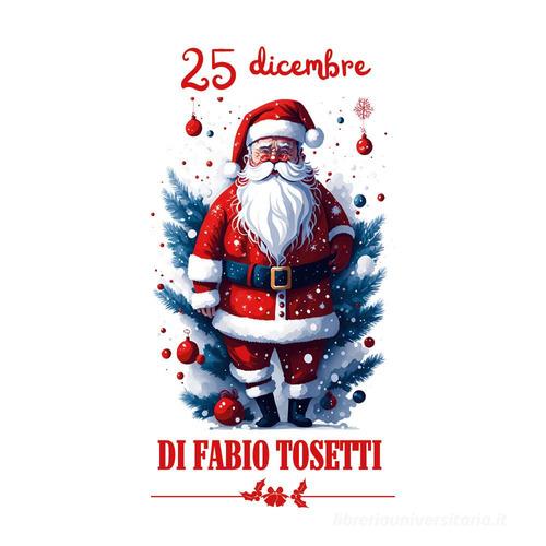 25 dicembre di Fabio Tosetti edito da Youcanprint