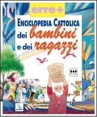 Enciclopedia cattolica dei bambini e dei ragazzi edito da Editrice Elledici