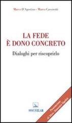 La fede è dono concreto. Dialoghi per riscoprirlo di Marco D'Agostino, Marco Cassinotti edito da Editrice Elledici