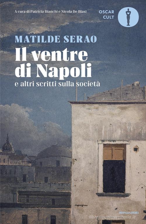 Libro Il ventre di Napoli di Matilde Serao Oscar moderni. Cult di Mondadori