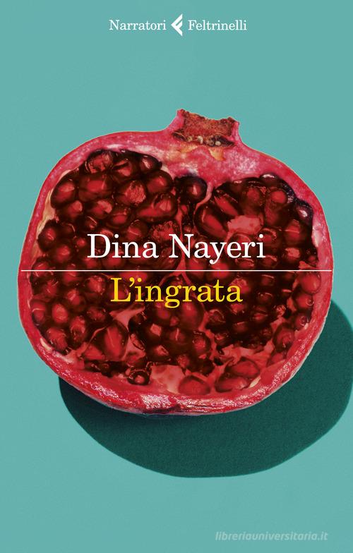 L' ingrata di Dina Nayeri edito da Feltrinelli