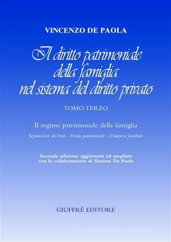 Il diritto patrimoniale della famiglia nel sistema del diritto privato vol.3 di Vincenzo De Paola edito da Giuffrè