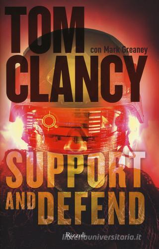 Support and defend di Tom Clancy, Mark Greaney edito da Rizzoli