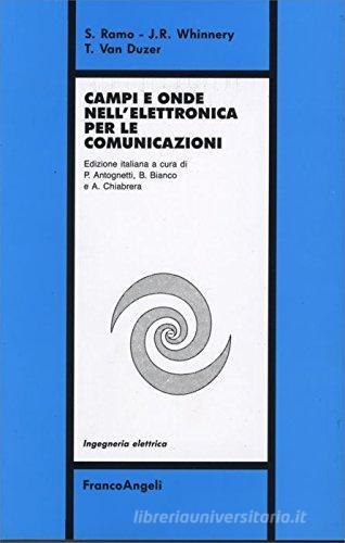 Campi e onde nell'elettronica per le comunicazioni di S. Ramo, J. R. Whinnery, T. Van Duzer edito da Franco Angeli