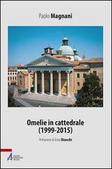Omelie in cattedrale (1999-2015) di Paolo Magnani edito da EMP