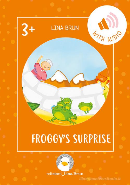 Froggy's surprise. Con File audio per il download di Lina Brun edito da Lina Brun