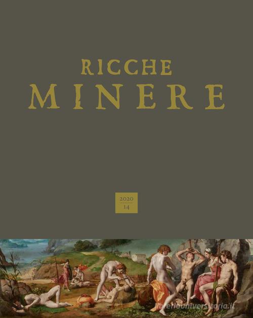 Ricche minere. Rivista semestrale di storia dell'arte (2020) vol. 14 edito da Scripta