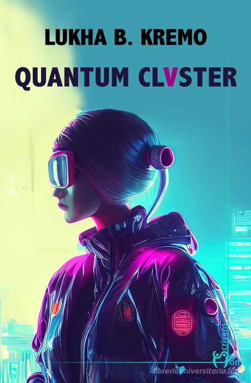 Libro Quantum cluster di Lukha B. Kremo Direzioni immaginarie di Homo Scrivens