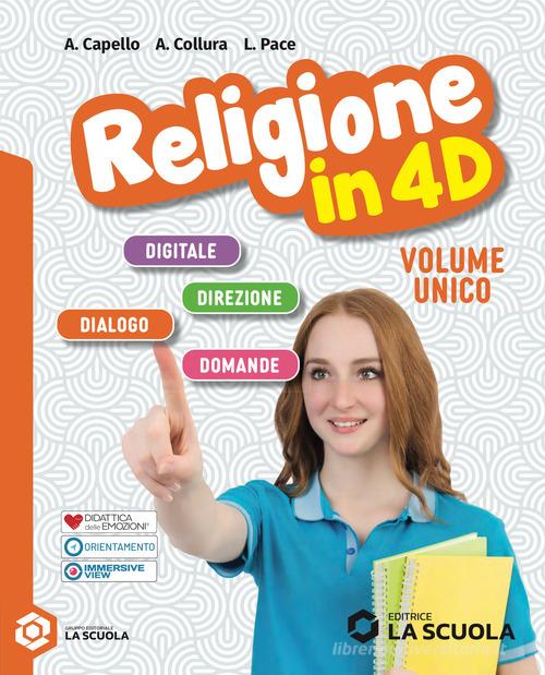 Religione in 4D. Con Laboratorio. Per la Scuola media. Con e-book. Con espansione online di Antonietta Capello, Angelo Collura, Luciano Pace edito da La Scuola SEI