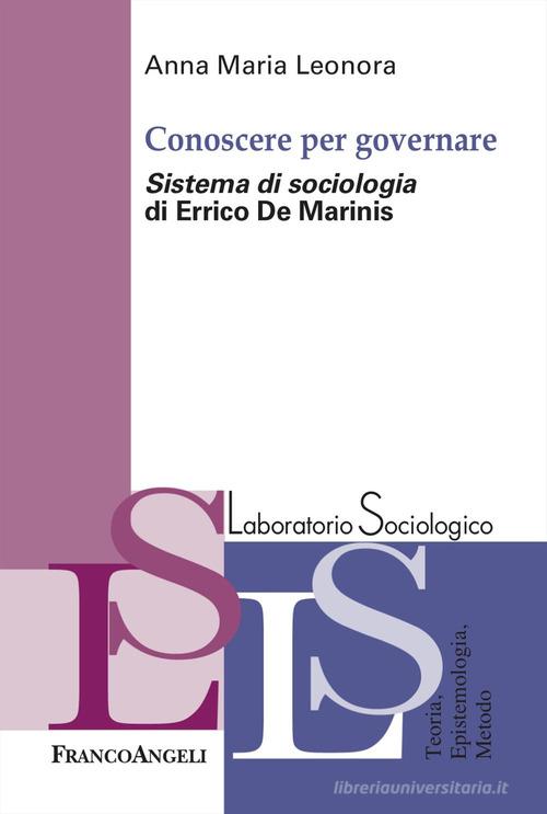 Conoscere per governare. «Sistema di sociologia» di Errico De Marinis di Anna Maria Leonora edito da Franco Angeli