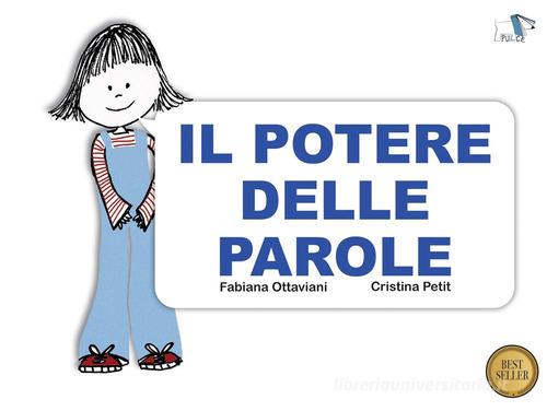 Il potere delle parole. Ediz. a colori di Fabiana Ottaviani edito da Pulce