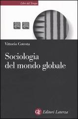 Sociologia del mondo globale di Vittorio Cotesta edito da Laterza