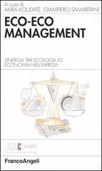 Eco-eco management. Sinergia tra ecologia ed economia nell'impresa edito da Franco Angeli