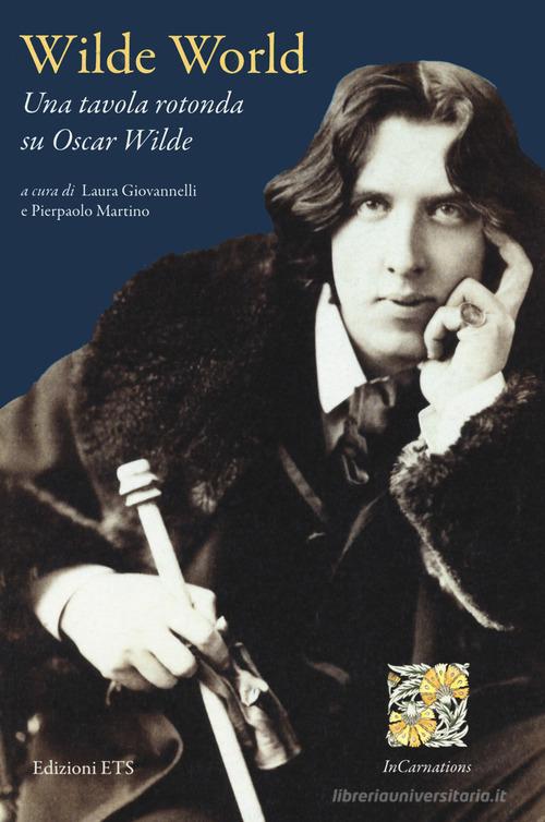 Wilde world. Una tavola rotonda su Oscar Wilde. Ediz. bilingue edito da Edizioni ETS
